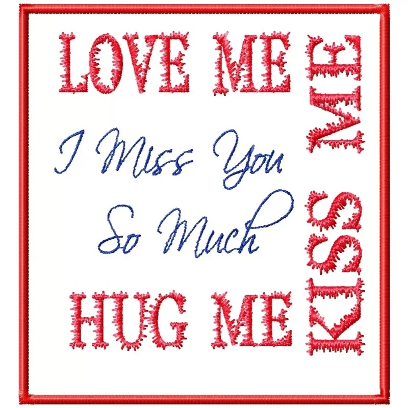 Love Me Kiss Me Hug Me And Miss You Embroidery Design Love Me Kiss Me Hug Me And Miss You Embroidery Design